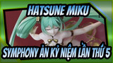 Hatsune Miku|【GSC】Hatsune Miku Symphony: Bản kỷ niệm lần thứ 5.
