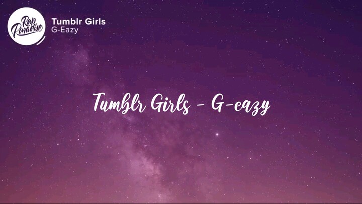 G-eazy - Tumblr Girls