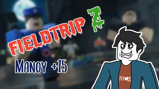 FIELDTRIP Z (Manoy +15) | ROBLOX