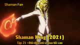 Shaman King (2021) Tập 21 - Đối đầu với vị vua tối cao