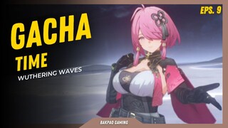 Gacha yang wangy wangy, udah gede kawai lagi - Wuthering Waves [Gacha Time eps.9]