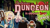 Monster Biology and Dungeon Ecology 101: How a "food" anime teaches SCIENCE [Delicious in Dungeon]