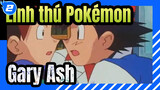 [Linh thú Pokémon] Gary&Ash--- Tinh yêu đầu tiên của thế giới_2