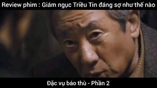 Review phim : Giám ngục Triều Tin đáng sợ như thế nào #2