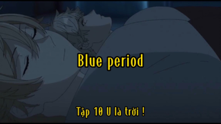 Blue period_Tập 10 U là trời