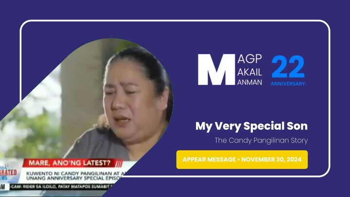 APPEAR MESSAGE: My Very Special Son: The Candy Pangilinan Story • November 30, 2024 | Magpakailanman