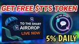 GET FREE $TTS TOKEN AIRDROP | EADN 5% DAILY HIGHEST APR! | TO THE SMART