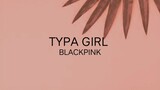 Blackpink - Typa Girl girl Lyrics