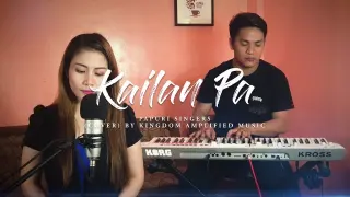 Kailan Pa - Papuri Singers (Cover) Kingdom Amplified Music