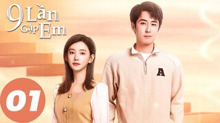 [VIETSUB] 9 Lần Gặp Em - Tập 1 | Phim Tình Cảm Trung Quốc | WeTV