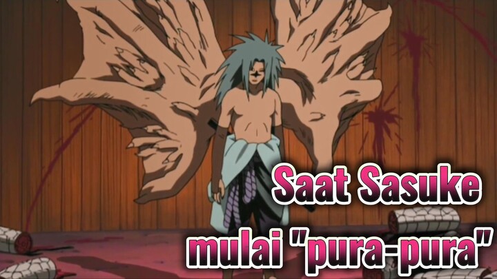 Saat Sasuke mulai "pura-pura"