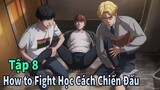 ANIME THÁNG 5 | Học Cách Chiến Đấu Tập 8 | How to Fight | Mèo Gầy Review