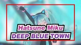 Hatsune Miku|[MMD]DEEP BLUE TOWN|Come on./Hatsune in Sour Style