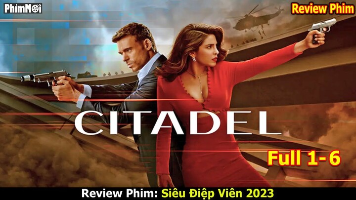 Phim Điệp Viên Siêu Hay 2023 - Review Phim Citadel full 1-6
