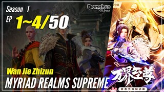 【Wan Jie Zhizhun】 S1 EP 1~4 - Myriad Realms Supreme | Donghua Sub Indo - 1080P