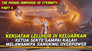 KEKUATAN LELUHUR DI PAMERKAN SEMUA ORANG KAGET | THE PROUD EMPEROR OF ETERNITY | PART 6