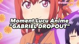 Moment lucu anime Gabriel dropout