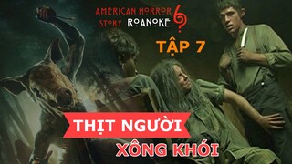 THỊT NGƯỜI XÔNG KHÓI ☠️ American Horror Story 6 Tập 7 | Tóm Tắt Phim Truyện Kinh Dị Mỹ Mùa 6 #AHS6