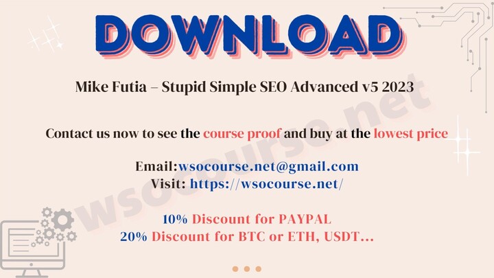 [WSOCOURSE.NET] Mike Futia – Stupid Simple SEO Advanced v5 2023