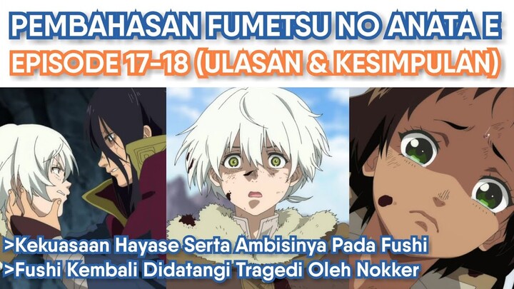 Tragedi Menuju Klimaks! Pembahasan Fumetsu no Anata e Episode 17-18