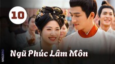 Tập 10| Ngũ Phúc Lâm Môn - Perfect Match (Lư Dục Hiểu, Vương Tinh Việt, Nghê Hồng Khiết,...).