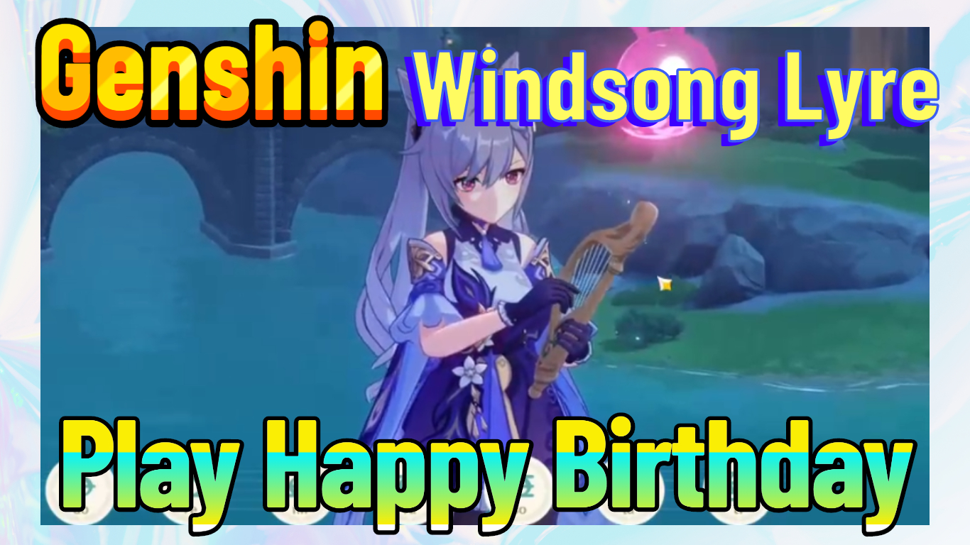 Descobrir 78+ imagem happy birthday lyre genshin br.thptnganamst.edu.vn