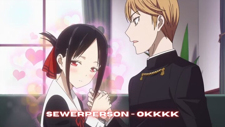 Kaguya-sama: Love is War「AMV」- sewerperson - okkkk