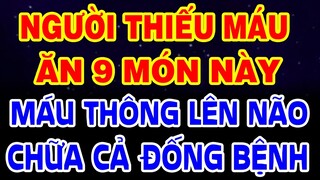 9 Món Ăn CỰC BỔ Cho Người Thiếu Máu Não, Rối Loạn Tiền Đình - Không Lo Bệnh Tật Ghé Thăm