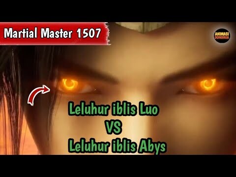 Martial Master 1507 ‼️Leluhur iblis Luo VS Leluhur iblis Abys