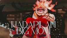 HADAPILAH BIG MOM (ONE PIECE AMV)