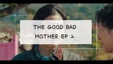 THE GOOD BAD MOTHER EP 2