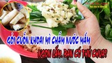 Gỏi cuốn khoai mì chấm nước mắm chua ngọt, bạn đã từng ăn thử chưa? | THÍCH ĂN NGON