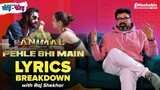 ANIMAL: Pehle Bhi Main Lyrics Breakdown with Raj Shekhar | Ranbir, TSeries | Mashable Todd-Fodd EP42