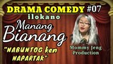 DRAMA COMEDY ILOKANO-MANANG BIANANG-Episode #07 (Nabuntog ken napartak) Mommy Jeng Production
