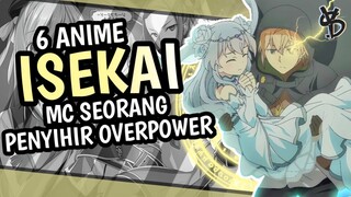 6 Rekomendasi Anime Isekai MC Seorang Penyihir OVERPOWER