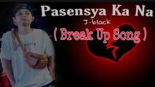 Pasensya Ka Na - J-black ( Lyrics )