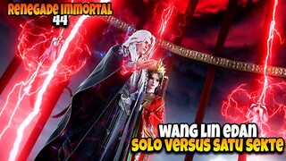 Wang Lin Solo Versus Satu Sekte ‼️ - ALUR CERITA RENEGADE IMMORTAL EPS 44