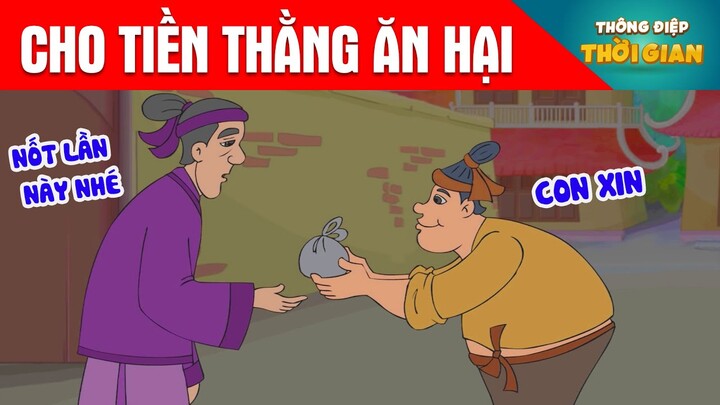 CHO TIỀN THẰNG ĂN HẠI - Thông Điệp Thời Gian - Phim Hoạt Hình - Truyện Cổ Tích - Khoảnh Khắc Kỳ Diệu