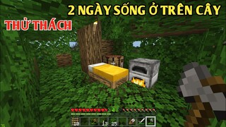 THỬ THÁCH 2 NGÀY SINH TỒN TRÊN CÂY TRONG RỪNG SỒI || TRONG MINECRAFT PE