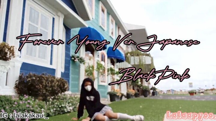 [LALAAPYOO] DANCE COVER|| FOREVER YOUNG VER.JAPANESE || -BLACKPINK