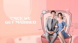 ONCE WE GET MARRIED (2021) EPISODE 15