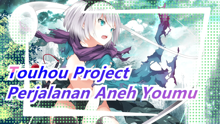 [Touhou Project MMD] Perjalanan Aneh Youmu/ Pedang Dan Pedang Vol.