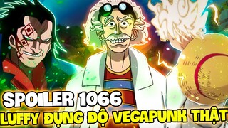 SPOILER 1066 OP | LUFFY ĐỤNG ĐỘ VEGAPUNK THẬT | DRAGON XUẤT HIỆN?