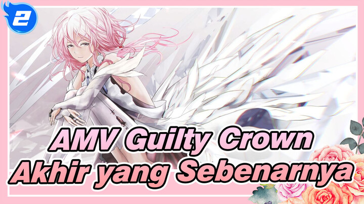 AMV Guilty Crown
Akhir yang Sebenarnya_2