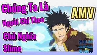 [Slime]AMV | Chúng Ta Là Người Chỉ Theo Chủ Nghĩa Slime