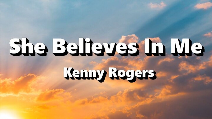 She Believes in me [By; Kenny Rogers]