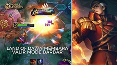 Land of Dawn Membara! Valir Mode Barbar - MLBB