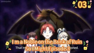 I m a Noble on the Brink of Ruin So I Might as Well Try Mastering Magic Episode 3