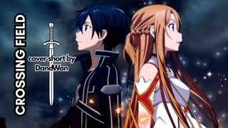 [DandWan] LiSA – Crossing Field (CoverShort)