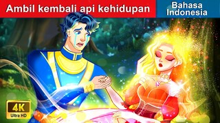 Ambil kembali api kehidupan ✨ Dongeng Bahasa Indonesia 🌙 WOA - Indonesian Fairy Tales